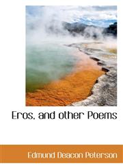 Eros, and other Poems,111757203X,9781117572031