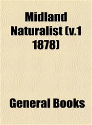 Midland Naturalist (v.1 1878),115303283X,9781153032834