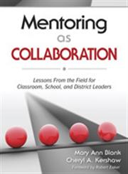 Mentoring as Collaboration Lessons from the Field for Classroom, School, and District Leaders,1412962773,9781412962773