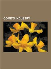 Comics Industry Comic Book Imprints, Comic Strip Syndicates, Comics Conventions, Comics Creators, Comics Critics, Comics Publishing Co,1230606939,9781230606934