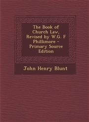 Book of Church Law, Revised by W.G. F Phillimore,1289579474,9781289579470