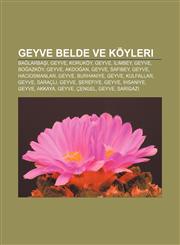 Geyve belde ve köyleri Bağlarbaşı, Geyve, Koruköy, Geyve, İlimbey, Geyve, Boğazköy, Geyve, Akdoğan, Geyve, Safibey, Geyve, Hacıosmanlar, Geyve,1232925918,9781232925910