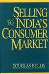 Selling to India's Consumer Market,1567201059,9781567201055