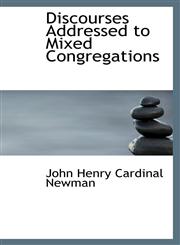 Discourses Addressed to Mixed Congregations,111392330X,9781113923301