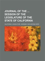 Journal of the Session of the Legislature of the State of California,1235596346,9781235596346