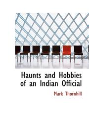 Haunts and Hobbies of an Indian Official,1116510677,9781116510676
