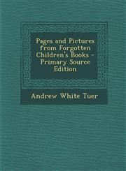 Pages and Pictures from Forgotten Children's Books - Primary Source Edition,1295525348,9781295525348