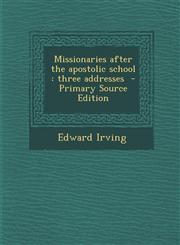 Missionaries After the Apostolic School Three Addresses,1287634656,9781287634652