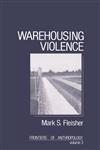 Warehousing Violence,0803931239,9780803931237