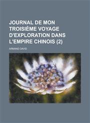 Journal de Mon Troisieme Voyage D'Exploration Dans L'Empire Chinois (2),123455917X,9781234559175