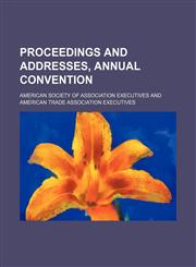 Proceedings and addresses, annual convention,1151140619,9781151140616