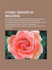 Ethnic groups in Moldova Bessarabian Bulgarians, Bessarabian Jews, History of ethnic groups in Moldova, Moldovan Jews,115646272X,9781156462720