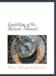 Confutation of the Rhemish Testament.,1140492586,9781140492580