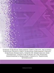Former European Parliament Party Groups, including European People's Party (european Parliament Group), European Democrats, Europe Of Democracies And Diversities, Union For Europe Of The Nations, Independence/democracy, Identity, Tradition, Sovereignty,1244802042,9781244802049