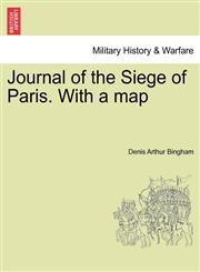 Journal of the Siege of Paris. With a map,1241447195,9781241447199