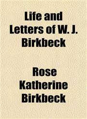 Life and Letters of W. J. Birkbeck,1154764834,9781154764833
