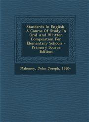 Standards In English, A Course Of Study In Oral And Written Composition For Elementary Schools - Primary Source Edition,1293071323,9781293071328