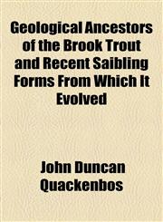 Geological Ancestors of the Brook Trout and Recent Saibling Forms From Which It Evolved,1154457354,9781154457353