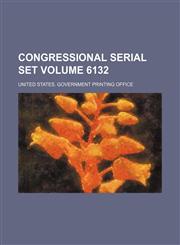 Congressional serial set Volume 6132,1130789411,9781130789416