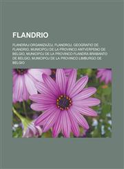 Flandrio Flandraj organizaĵoj, Flandroj, Geografio de Flandrio, Municipoj de la provinco Antverpeno de Belgio, Municipoj de la provinco Flandra Brabanto de Belgio, Municipoj de la provinco Limburgo de Belgio,1232960179,9781232960171