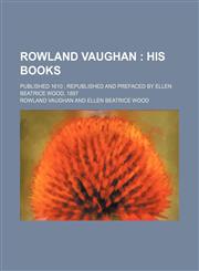 Rowland Vaughan ;  his books. published 1610  republished and prefaced by Ellen Beatrice Wood, 1897,1151654248,9781151654243