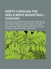North Carolina Tar Heels men's basketball coaches Dean Smith, Roy Williams, List of North Carolina Tar Heels men's basketball head coaches,115591032X,9781155910321