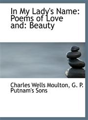 In My Lady's Name Poems of Love and: Beauty,1140487558,9781140487555