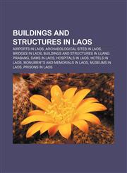 Buildings and structures in Laos Airports in Laos, Archaeological sites in Laos, Bridges in Laos, Buildings and structures in Luang Prabang,1157082084,9781157082088