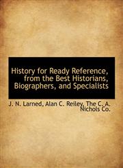 History for Ready Reference, from the Best Historians, Biographers, and Specialists,1140574558,9781140574552