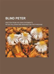 Blind Peter; Written From His Own Statements,1151389757,9781151389756