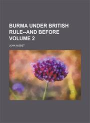 Burma under British rule--and before Volume 2,1153967251,9781153967259