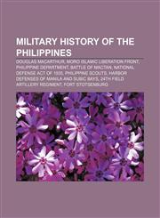 Military history of the Philippines Douglas MacArthur, Moro Islamic Liberation Front, Philippine Department, Battle of Mactan,1156534852,9781156534854