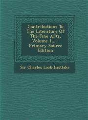 Contributions to the Literature of the Fine Arts, Volume 1... - Primary Source Edition,1293089672,9781293089675