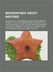 Biographies about writers Books about L. Ron Hubbard, Books about Robert E. Howard, Literary autobiographies, Good-Bye to All That,123312174X,9781233121748
