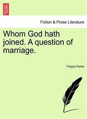 Whom God hath joined. A question of marriage.,1240888627,9781240888627