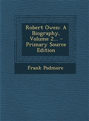 Robert Owen A Biography, Volume 2... - Primary Source Edition,1293203955,9781293203958
