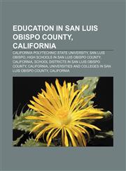 Education in San Luis Obispo County, California California Polytechnic State University, San Luis Obispo,115697464X,9781156974643