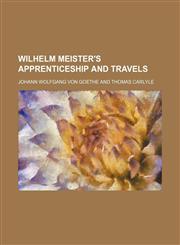 Wilhelm Meister's Apprenticeship and Travels (Volume 3),1150639326,9781150639326