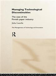 Managing Technological Discontinuities The Case of the Finnish Paper Industry,0415178533,9780415178532