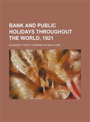 Bank and public holidays throughout the world, 1921,1236427041,9781236427045