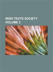 Irish Texts Society Volume 3,1234197251,9781234197254