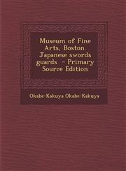 Museum of Fine Arts, Boston. Japanese Swords Guards - Primary Source Edition,129463884X,9781294638841