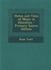 Status and Value of Music in Education - Primary Source Edition,1295299755,9781295299751
