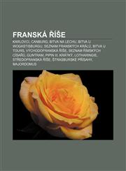 Franská říše Karlovci, Canburg, Bitva na Lechu, Bitva u Wogastisburgu, Seznam franských králů, Bitva u Tours, Východofranská říše,1232829412,9781232829416