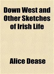 Down West and Other Sketches of Irish Life,1152885650,9781152885653