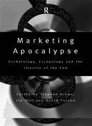 Marketing Apocalypse Eschatology, Escapology and the Illusion of the End,0415173566,9780415173568