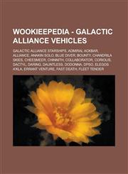 Wookieepedia - Galactic Alliance Vehicles Galactic Alliance Starships, Admiral Ackbar, Alliance, Anakin Solo, Blue Diver, Bounty, Chandrila Skies, Ch,1234739178,9781234739171
