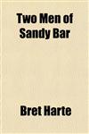 Two Men of Sandy Bar,1151484865,9781151484864
