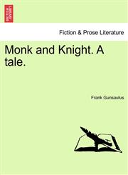 Monk and Knight. A tale.,1241476888,9781241476885