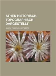 Athen Historisch-Topographisch Dargestellt,1234311224,9781234311223
